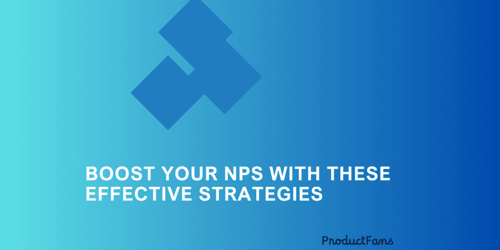 Boost Your NPS with These Effective Strategies